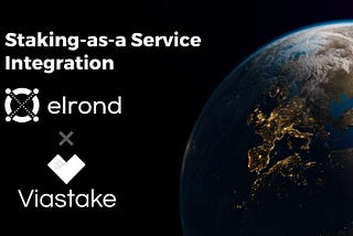 Viastake joins Elrond as Genesis Launch Partner & Staking Provider