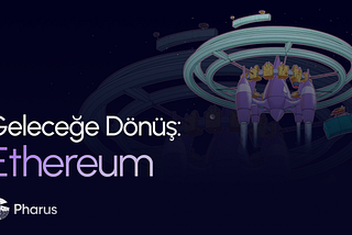 Geleceğe Dönüş: Ethereum