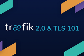 Traefik 2 & TLS 101