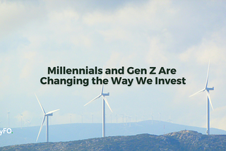 Millennials and Gen Z Are Changing the Way We Invest
