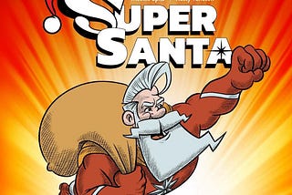 “It’s a bird… It’s a plane… It’s SUPER SANTA!”