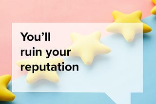 The background is split diagonally in half with pale pink and pale blue. A series of 3D yellow stars run along the split line. Over the top if a semi-transparent speech bubble with the words ‘You’ll ruin your reputation’. In the bottom left is a yellow lozenge with the word Joy.