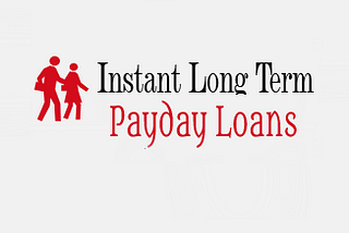 What Are Instant Long Term Payday Loans?