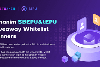 🏆Ethanim $BEPU&tEPU Giveaway Whitelist Winners