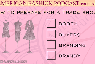 American Fashion Podcast’s Trade Show Survival Tips For Fashion Designers