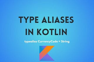 Type aliases in Kotlin