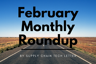 Supply Chain Tech Monthly Roundup — January 2023 — Is Walmart beating Amazon?