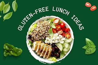 Exploring Flavor- 5 Delectable Gluten-Free Lunch Creations
