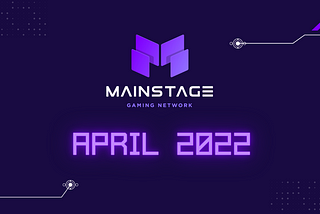 April 2022: Mainstage Gaming Newsletter