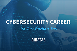 The Non-Traditional Path to a Cybersecurity Career