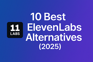 10 Best ElevenLabs Alternatives (2025)