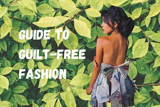 Everyday Steps to Sustainability: Guilt-free fashion