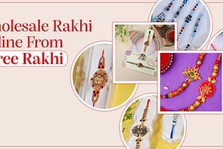 Benefits Of Buying Wholesale Rakhi Online From Shree Rakhi