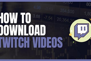 How to Download Twitch Videos as MP4 Using VidBurner