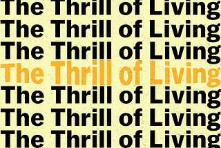 The Thrill of Living