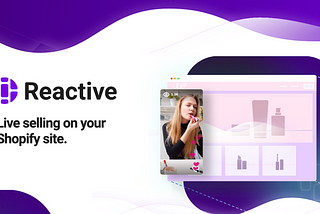 The Future of E-commerce is Interactive — Why We’re Backing Reactive