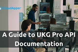 A Guide to UKG Pro API Documentation