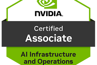 How I passed the “NVIDIA-Certified Associate: AI Infrastructure and Operations” Exam