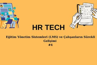 Eğitim Yönetim Sistemleri (LMS) ve Çalışanların Sürekli Gelişimi #4