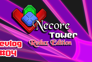 Goodbye Bugg-o’s! Necore Tower Redux Edition (Game Devlog) — Episode 4