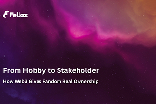 From Hobby to Stakeholder: How Web3 Gives Fandom Real Ownership