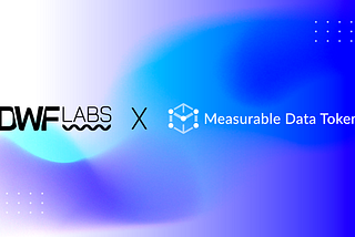 MDT and DWF Labs Announce Strategic Partnership to Empower Data Value Creation Ecosystem for AI