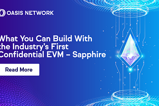 Ce que vous pouvez construire avec le premier EVM confidentiel du secteur — Sapphire