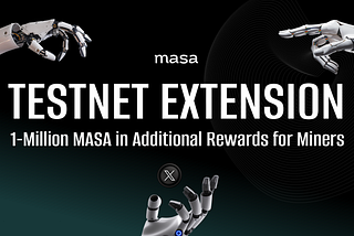 Masa Protocol Testnet Miners: Testnet Extension, Priority List & Super Miner and Power Miner…