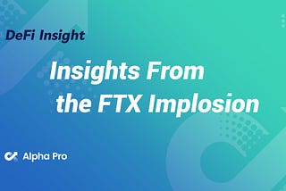 DeFi Insight | Insights From the FTX Implosion