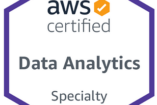 Preparing for AWS Data Analytics — Specialty Certification