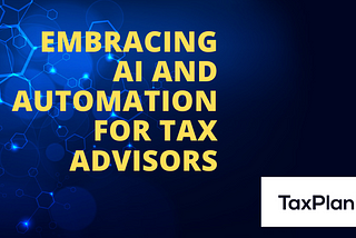 Navigating the Evolving Tax Industry: Embracing AI and Automation for Tax Advisors