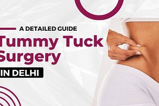 Tummy Tuck Surgery in Delhi — A Detailed Guide