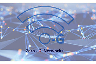 0G Networks! Why do we need them?