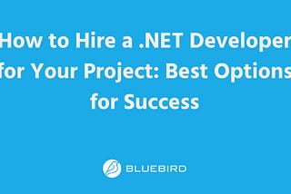 How to Find the Best .NET Developers for Your Project: A Complete Guide