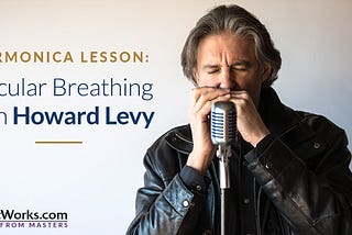 Harmonica Lesson: Circular Breathing with Howard Levy