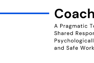 Coaching Up: A Pragmatic Technique for the Shared Responsibility of a Psychologically Healthy and…