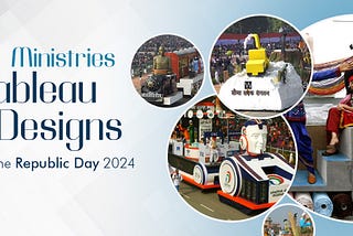 Proposed Tableau Designs of Ministries/Departments for Republic Day 2024