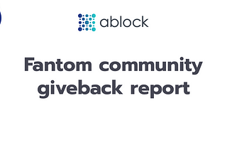 ablock — Fantom community giveback report