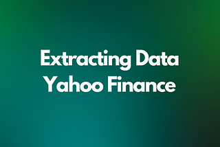 Extracting Data from Yahoo Finance with yFinance