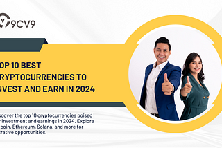 Top 10 Best Cryptocurrencies to Invest and Earn in 2024
