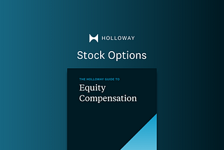 Stock Options — from The Holloway Guide to Equity Compensation