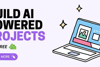 Build AI powered projects *for free*