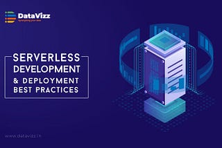 Serverless Delvelopment & Deployment Best Practices