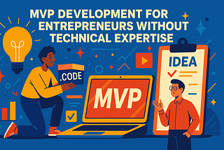 How to Launch an MVP If You’re Not a Developer: Real-World Tips from a Technical Founder