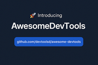 Awesome DevTools — A Curated List of Tools for Developers