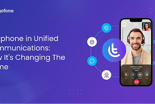 The Evolution of Unified Communications: The Game-Changing Role of Softphones