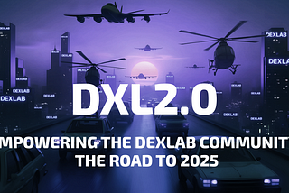 Empowering the Dexlab Community: The Road to 2025