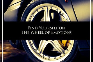 Find Yourself using Robert Plutchik’s Wheel of Emotions