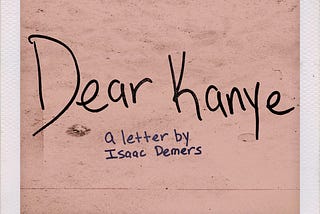 Dear Kanye,