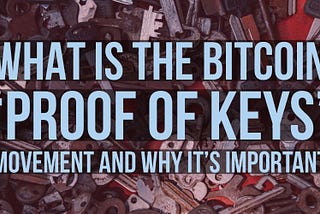 What is the Bitcoin ‘Proof of Keys’ Event and Why It’s Important